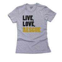 Live Love Rescue - Spasilački podoban ženska pamučna siva majica