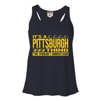 Womens It's a Pittsburgh Thing you Wouldn't Understand Flowy Racerback Tank Top T-Shirt
